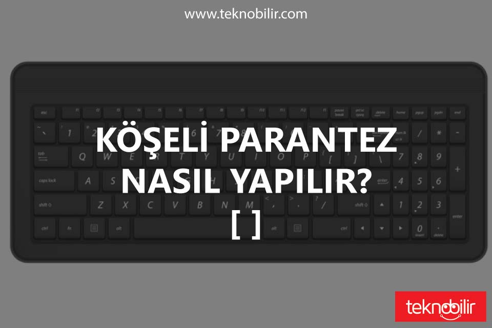 Köşeli Parantez Nasıl Yapılır