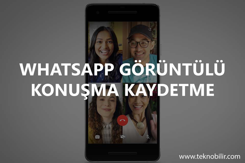 Whatsapp Görüntülü Konuşma Kaydetme