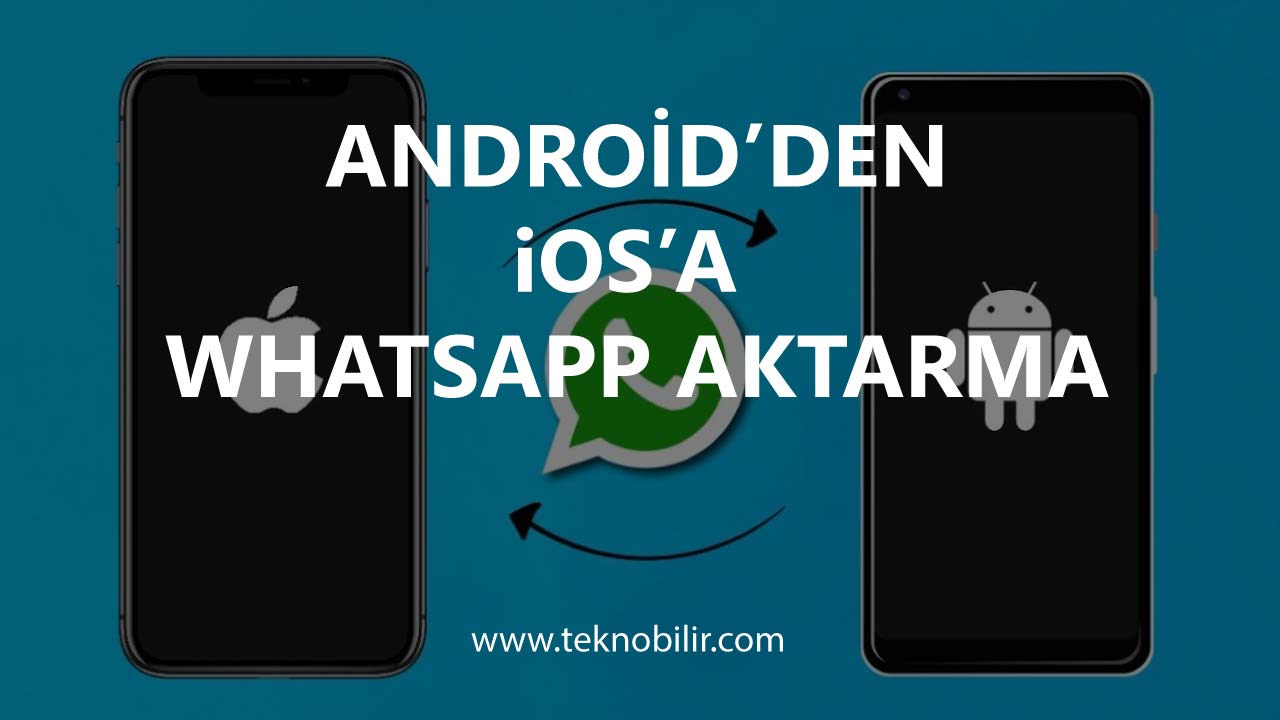 Android’den iOS’a Whatsapp Aktarma