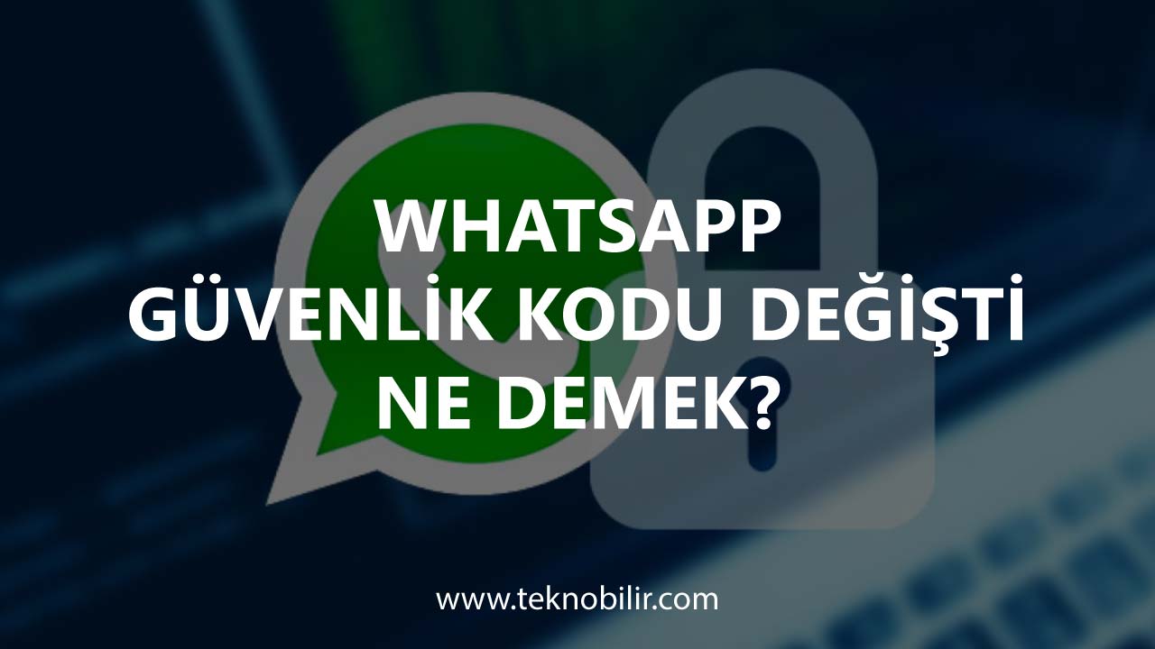 Whatsapp Güvenlik Kodu Değişti Ne Demek?