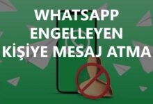 Whatsapp Engelleyen Kişiye Mesaj Atma