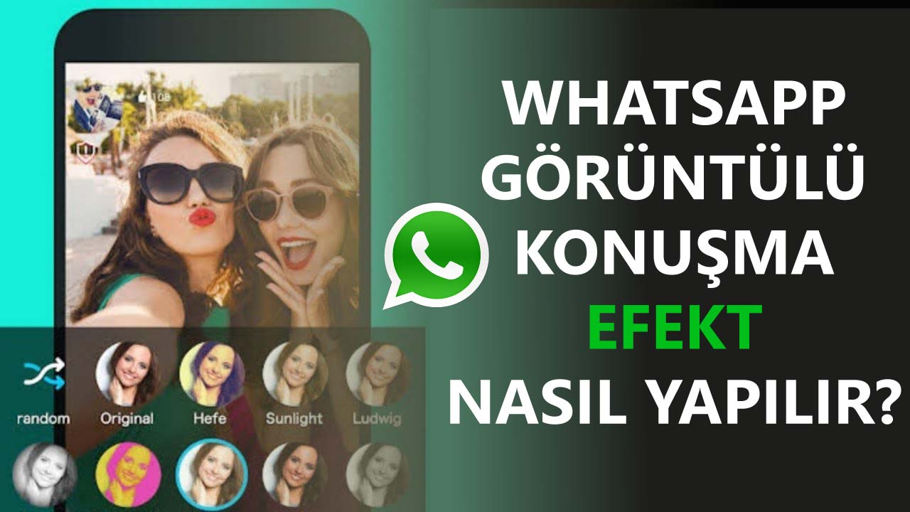 Whatsapp Görüntülü Konuşma Efekt Nasıl Yapılır?