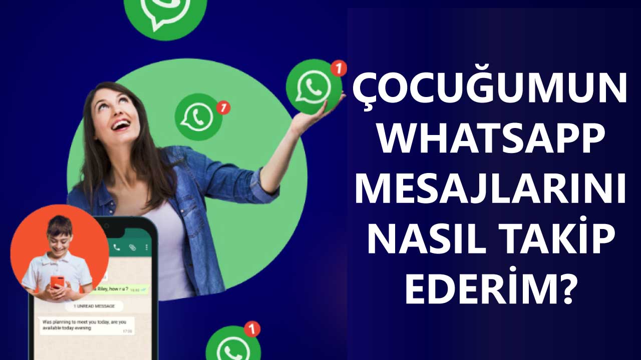 Çocuğumun Whatsapp Mesajlarını Nasıl Takip Ederim