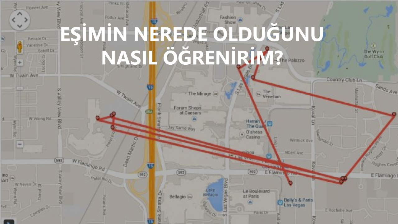 Eşimin Nerede Olduğunu Nasıl Öğrenebilirim