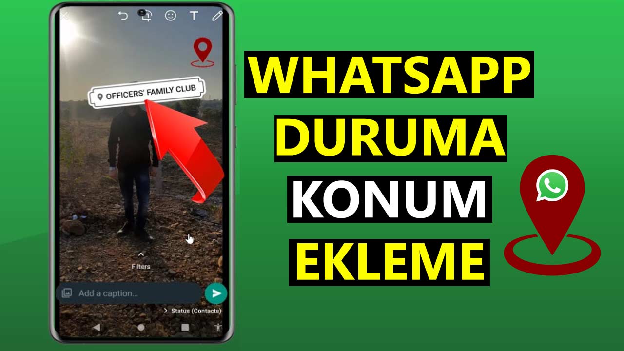 Whatsapp Duruma Konum Ekleme