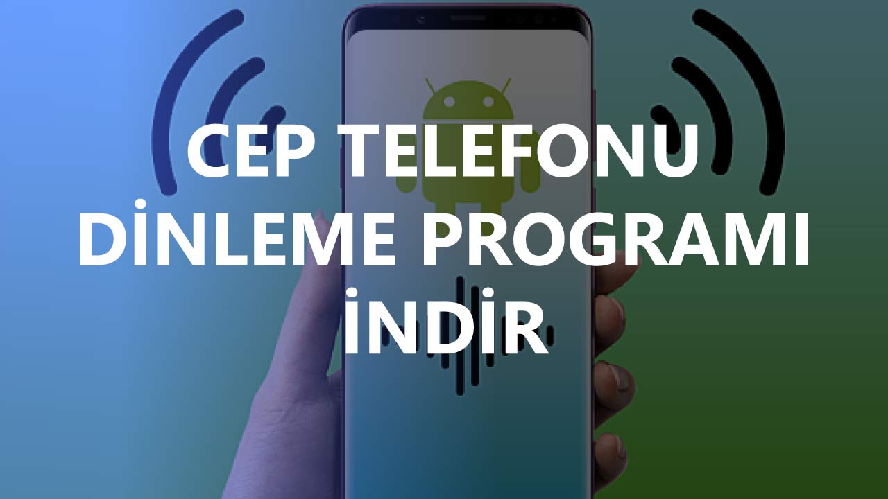 Cep Telefonu Dinleme Programı İndir