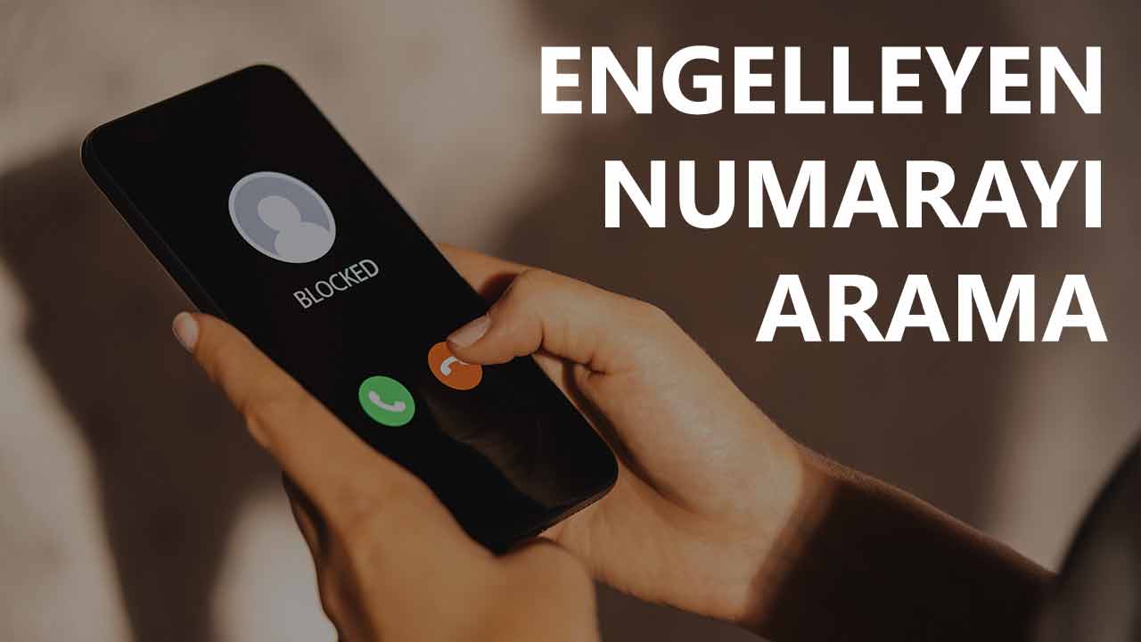 Engelleyen Numarayı Arama