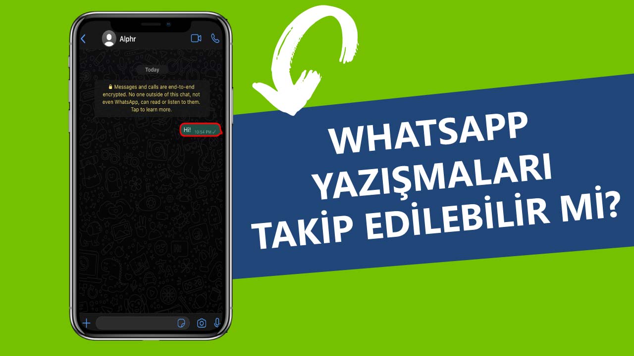 Whatsapp Yazışmaları Takip Edilebilir Mi?