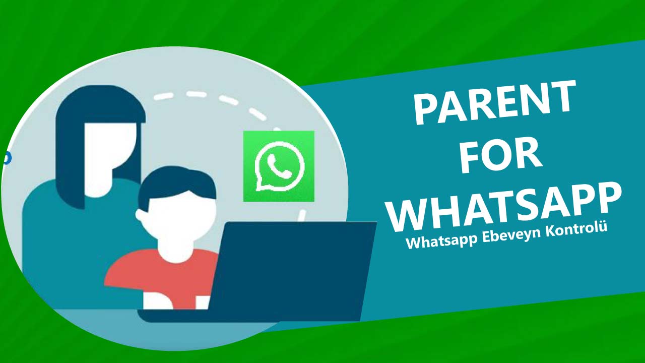 Parent For Whatsapp Nedir