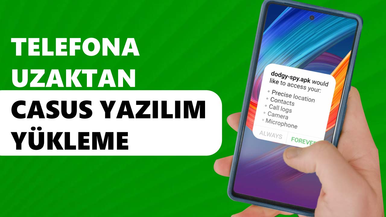 Telefona Uzaktan Casus Yazılım Yükleme