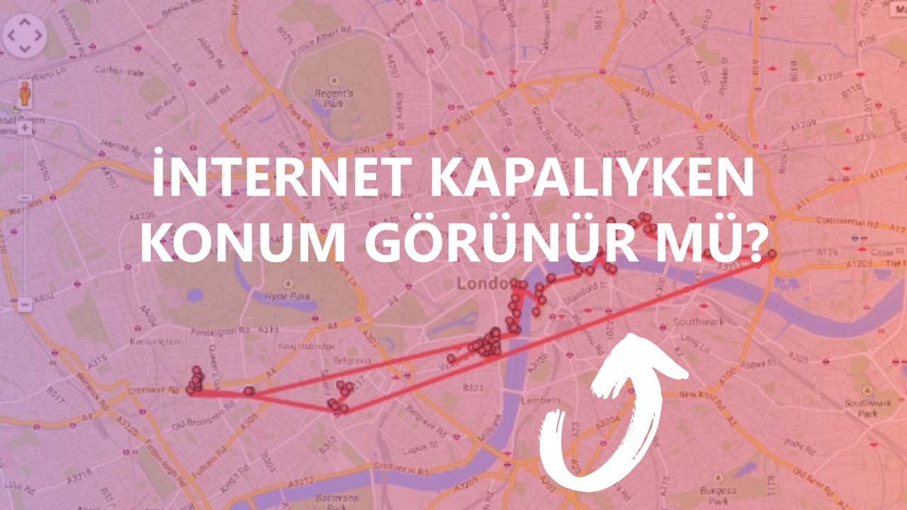 İnternet Kapalıyken Konum Görünür Mü?